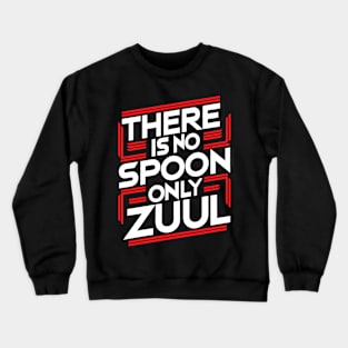 There Is No Spoon Only Zuul Crewneck Sweatshirt